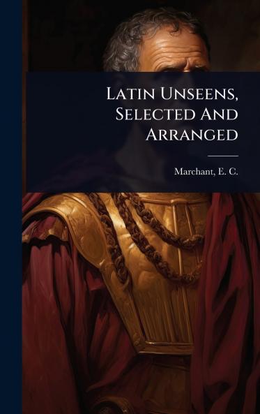 Latin Unseens Selected And Arranged
