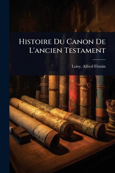 Histoire Du Canon De L'ancien Testament