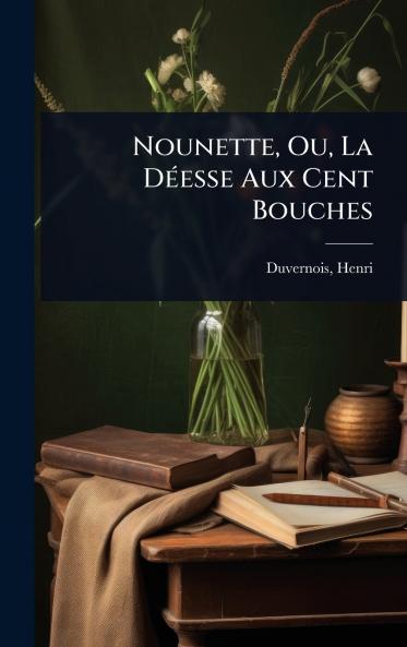 Nounette Ou La DÃ(c)esse Aux Cent Bouches