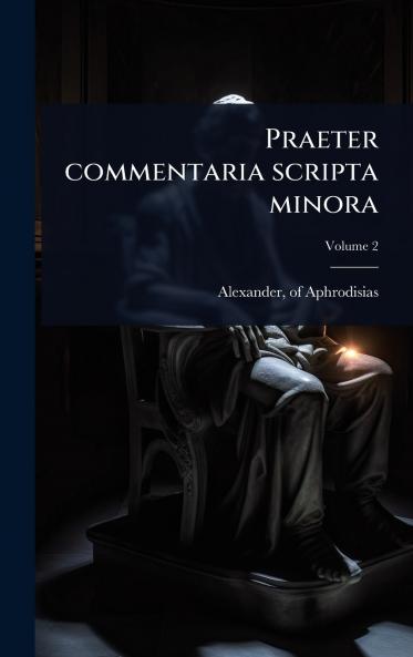 Praeter commentaria scripta minora