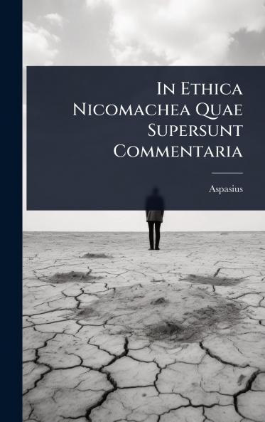 In Ethica Nicomachea Quae Supersunt Commentaria