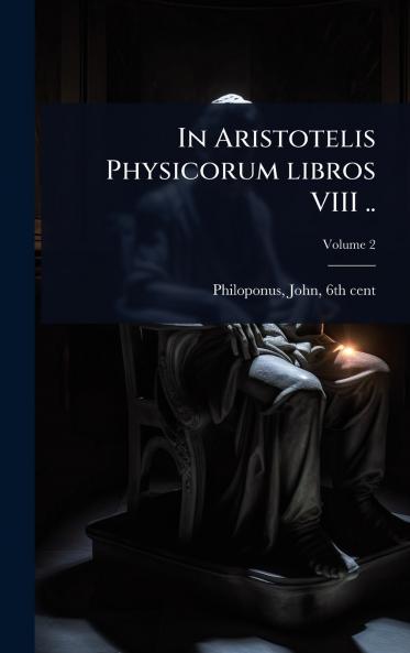 In Aristotelis Physicorum libros VIII ..