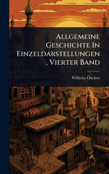 Allgemeine Geschichte In Einzeldarstellungen Vierter Band