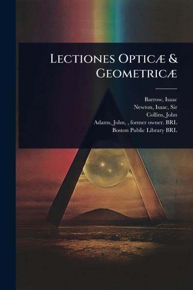 Lectiones OpticÃ] & GeometricÃ]