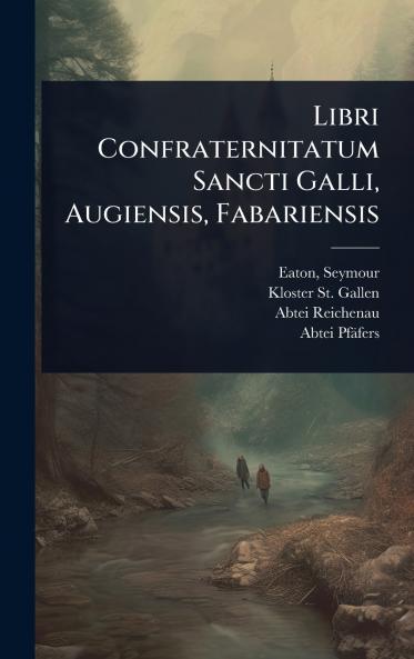 Libri Confraternitatum Sancti Galli Augiensis Fabariensis