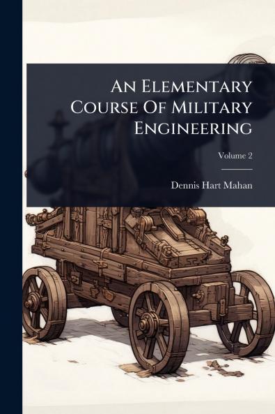 Elementary Course Of Military Engineering