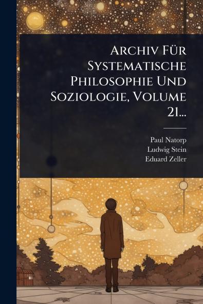 Archiv FÃ1/4r Systematische Philosophie Und Soziologie Volume 21...