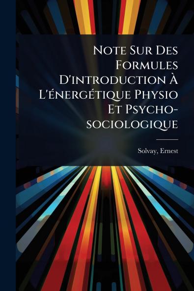 Note Sur Des Formules D'introduction Ã&#128; L'Ã(c)nergÃ(c)tique Physio Et Psycho-sociologique