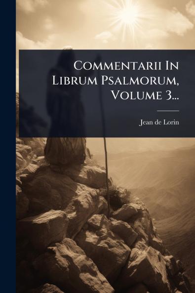 Commentarii In Librum Psalmorum Volume 3...