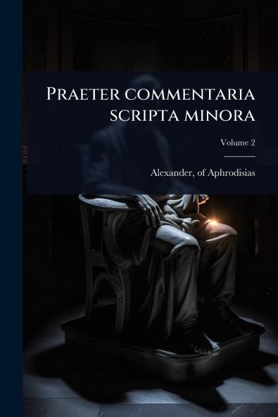 Praeter commentaria scripta minora