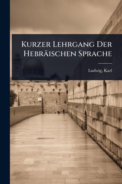Kurzer Lehrgang Der Hebräischen Sprache