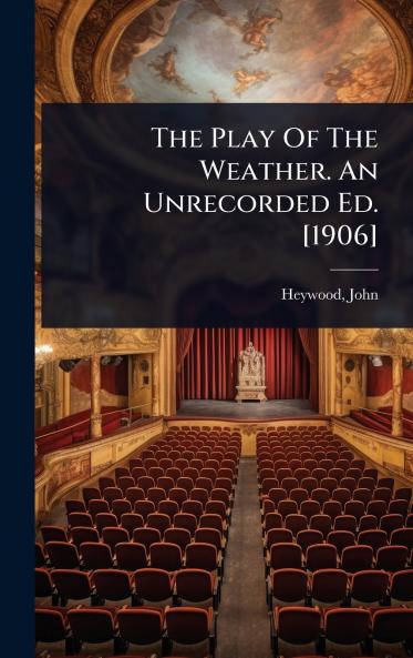 Play Of The Weather. An Unrecorded Ed. [1906]