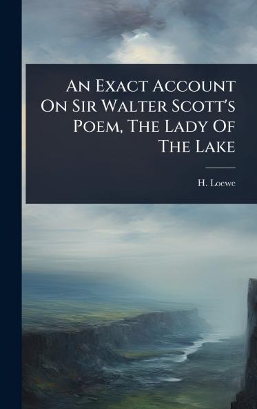 Exact Account On Sir Walter Scott's Poem The Lady Of The Lake