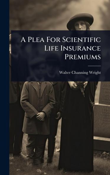 Plea For Scientific Life Insurance Premiums