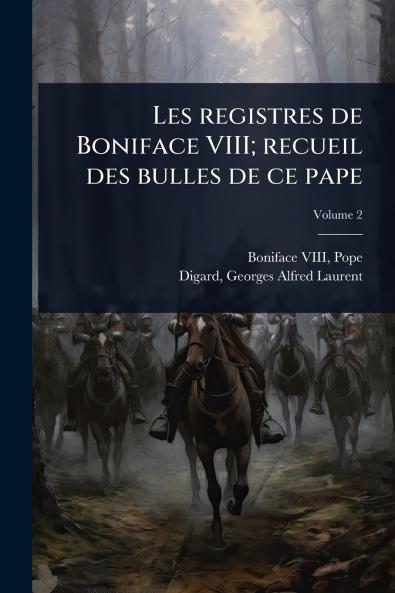 Les registres de Boniface VIII; recueil des bulles de ce pape