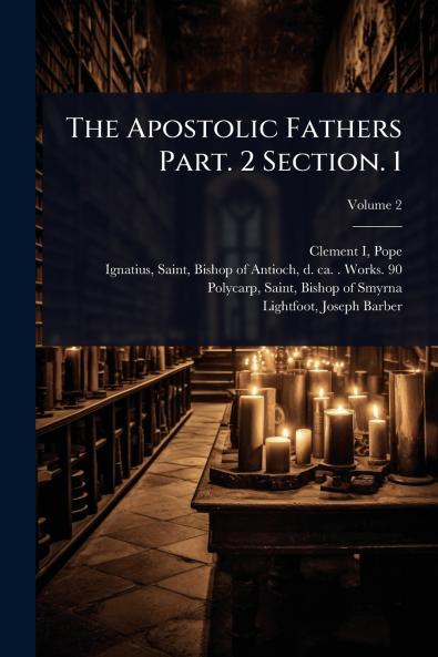 Apostolic Fathers Part. 2 Section. 1