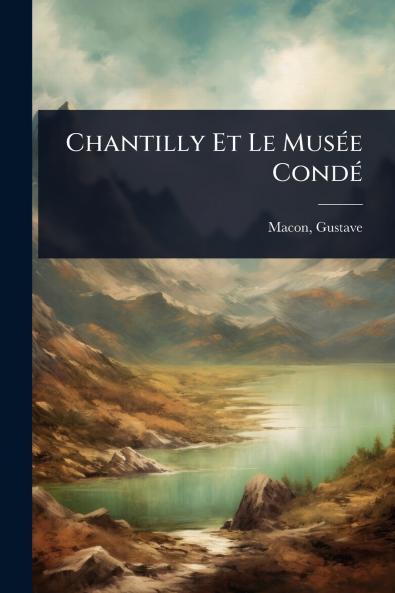Chantilly Et Le MusÃ(c)e CondÃ(c)