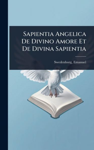 Sapientia Angelica De Divino Amore Et De Divina Sapientia