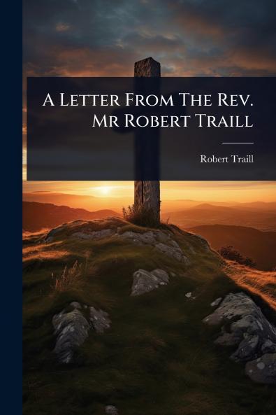 Letter From The Rev. Mr Robert Traill