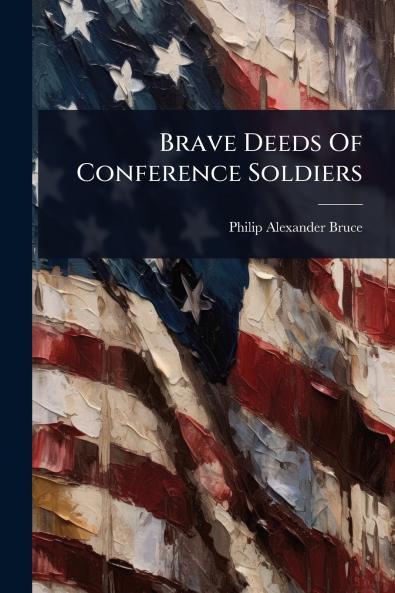 Brave Deeds Of Conference Soldiers