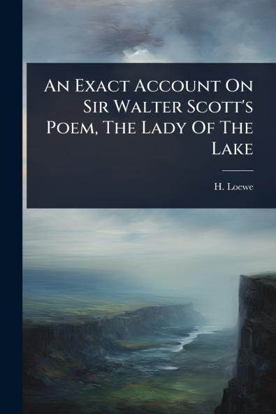 Exact Account On Sir Walter Scott's Poem The Lady Of The Lake