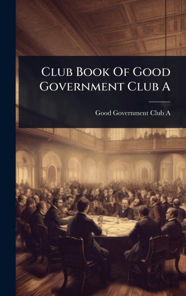 Club Book Of Good Government Club A