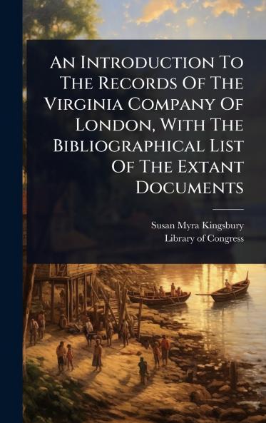 Introduction To The Records Of The Virginia Company Of London With The Bibliographical List Of The Extant Documents