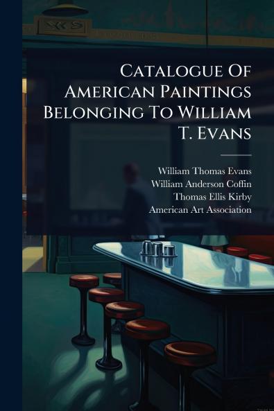 Catalogue Of American Paintings Belonging To William T. Evans