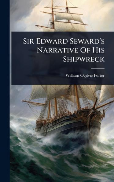 Sir Edward Seward's Narrative Of His Shipwreck