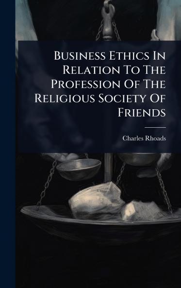 Business Ethics In Relation To The Profession Of The Religious Society Of Friends