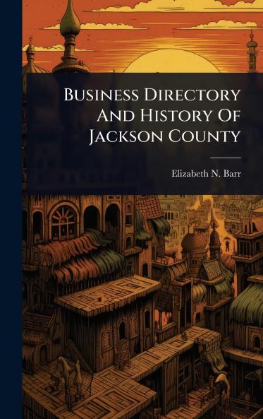 Business Directory And History Of Jackson County