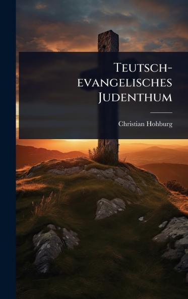 Teutsch-evangelisches Judenthum