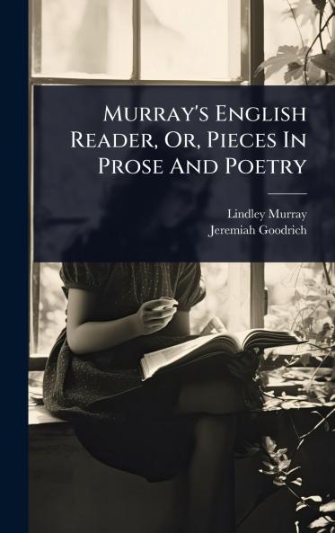 Murray's English Reader Or Pieces In Prose And Poetry