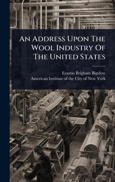 Address Upon The Wool Industry Of The United States