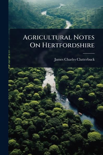 Agricultural Notes On Hertfordshire