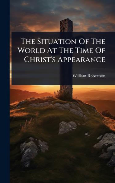 Situation Of The World At The Time Of Christ's Appearance