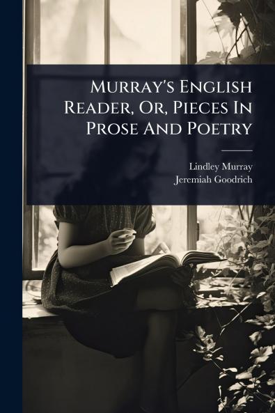 Murray's English Reader Or Pieces In Prose And Poetry