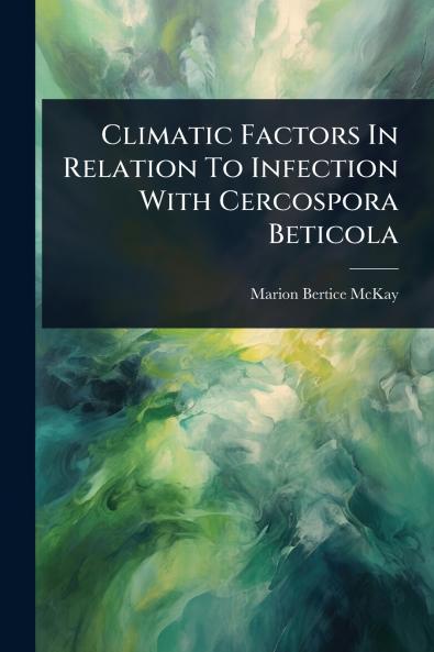 Climatic Factors In Relation To Infection With Cercospora Beticola