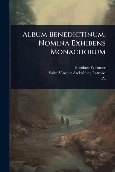 Album Benedictinum Nomina Exhibens Monachorum