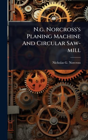 N.g. Norcross's Planing Machine And Circular Saw-mill
