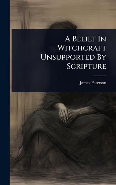 Belief In Witchcraft Unsupported By Scripture