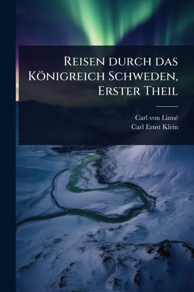 Reisen durch das Königreich Schweden Erster Theil
