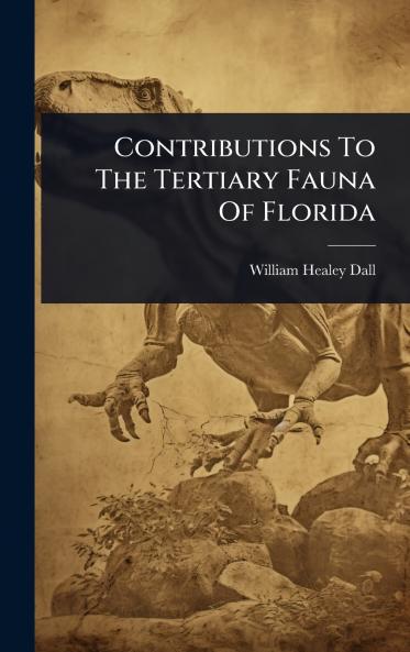 Contributions To The Tertiary Fauna Of Florida