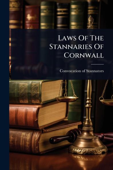 Laws Of The Stannaries Of Cornwall