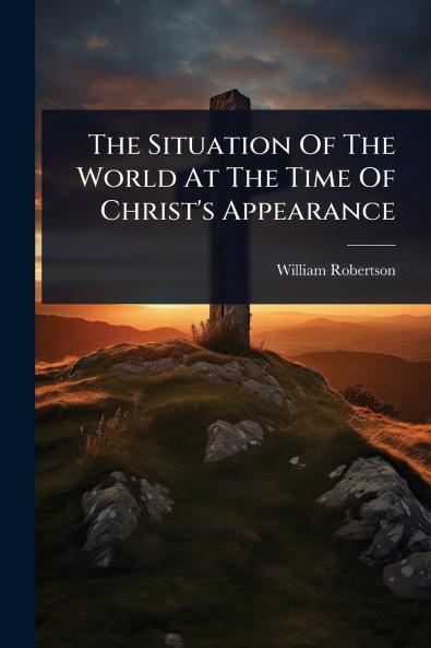 Situation Of The World At The Time Of Christ's Appearance
