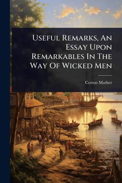 Useful Remarks An Essay Upon Remarkables In The Way Of Wicked Men