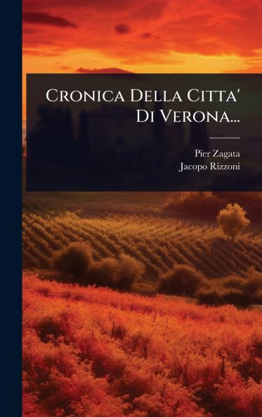 Cronica Della Citta' Di Verona...