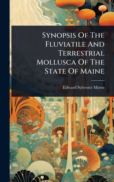 Synopsis Of The Fluviatile And Terrestrial Mollusca Of The State Of Maine