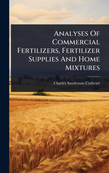 Analyses Of Commercial Fertilizers Fertilizer Supplies And Home Mixtures