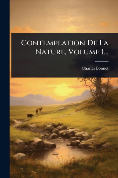 Contemplation De La Nature Volume 1...